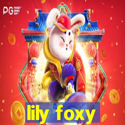 lily foxy